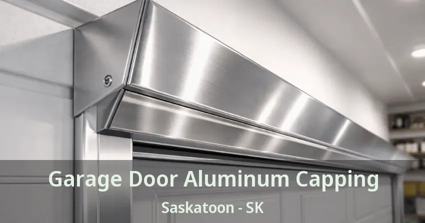 Garage Door Aluminum Capping Saskatoon - SK