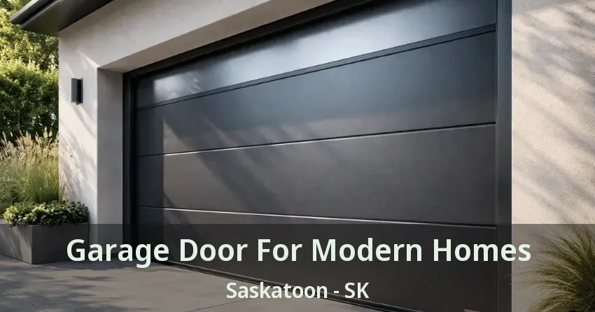 Garage Door For Modern Homes Saskatoon - SK