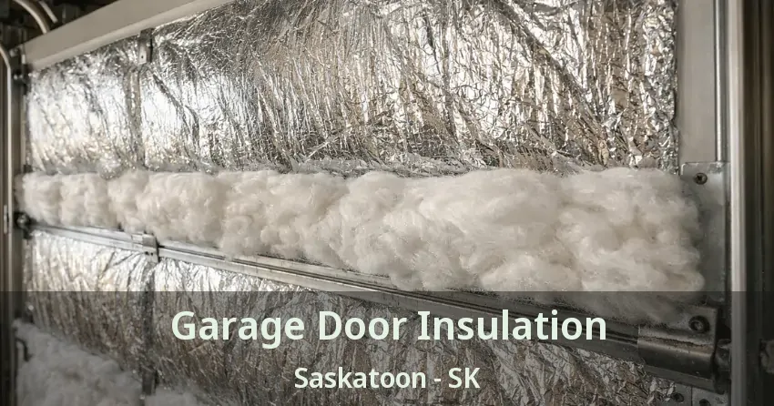 Garage Door Insulation Saskatoon - SK