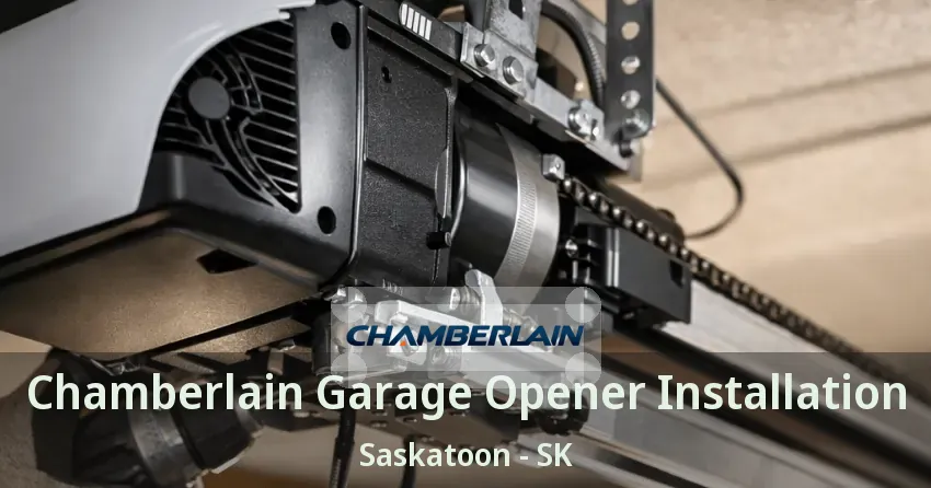Chamberlain Garage Opener Installation Saskatoon - SK