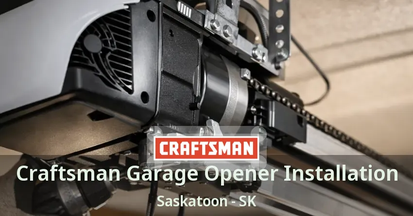 Craftsman Garage Opener Installation Saskatoon - SK Craftsman Garage Opener Installation Saskatoon - SK
