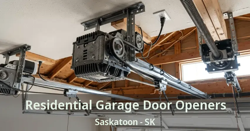 Residential Garage Door Openers Saskatoon - SK Residential Garage Door Openers Saskatoon - SK