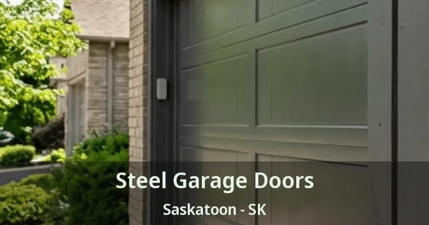 Steel Garage Doors Saskatoon - SK Steel Garage Doors Saskatoon - SK